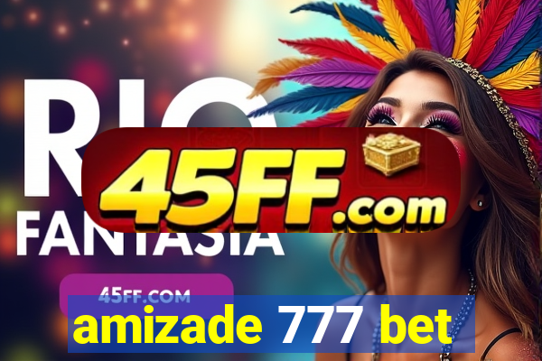 amizade 777 bet